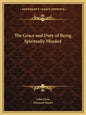 The Grace and Duty of Being Spiritually Minded - Paperback