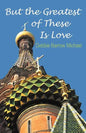 But the Greatest of These Is Love - Paperback