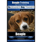Beagle Training Dog Training with the No BRAINER Dog TRAINER We Make it THAT Easy!: How to EASILY TRAIN Your Beagle - Paperback