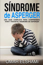 Síndrome de Asperger: Una guía completa para comprender, vivir y tratar el síndrome de Asperger - Paperback