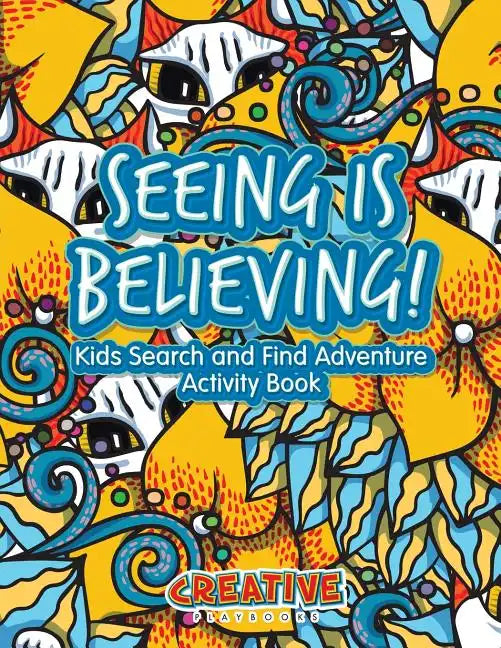 Seeing Is Believing! Kids Search and Find Adventure Activity Book - Paperback