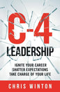C-4 Leadership: Ignite Your Career. Shatter Expectations. Take Charge of Your Life. - Paperback