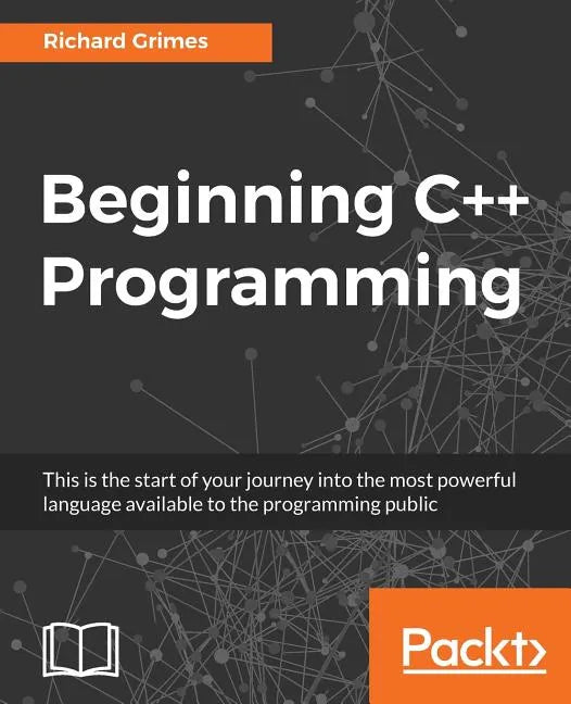 Beginning C++ Programming: Modern C++ at your fingertips! - Paperback