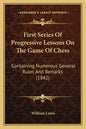 First Series Of Progressive Lessons On The Game Of Chess: Containing Numerous General Rules And Remarks (1842) - Paperback