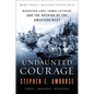 Undaunted Courage: Meriwether Lewis, Thomas Jefferson, and the Opening of the American West - Paperback