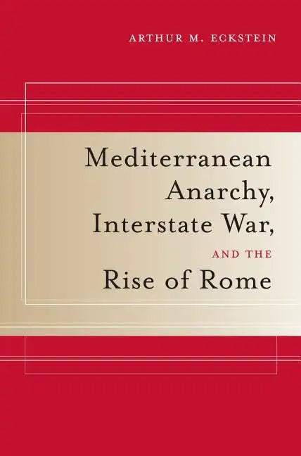 Mediterranean Anarchy, Interstate War, and the Rise of Rome: Volume 48 - Paperback