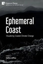 Ephemeral Coast: Visualizing Coastal Climate Change (B&W) - Paperback