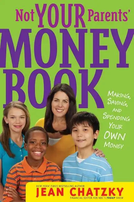 Not Your Parents' Money Book: Making, Saving, and Spending Your Own Money - Paperback