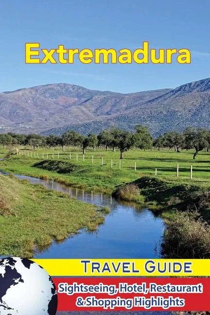Extremadura Travel Guide: Sightseeing, Hotel, Restaurant & Shopping Highlights - Paperback