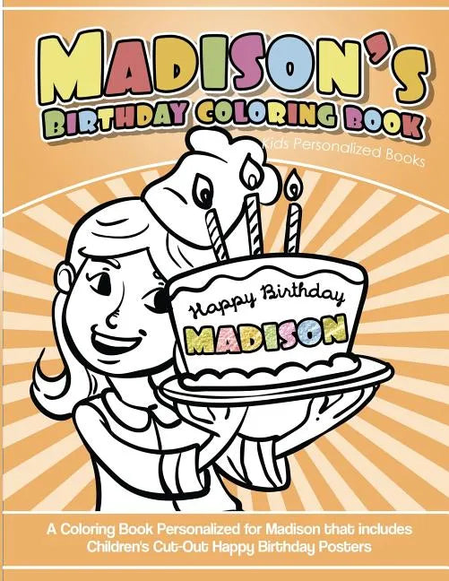 Madison's Birthday Coloring Book Kids Personalized Books: A Coloring Book Personalized for Madison that includes Children's Cut Out Happy Birthday Pos - Paperback