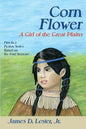 Corn Flower: A Girl of the Great Plains, First in a Fiction Series Based on the Four Seasons - Paperback