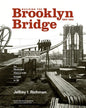 Building the Brooklyn Bridge, 1869-1883: An Illustrated History, with Images in 3D - Hardcover