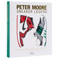 Peter Moore: Sneaker Legend: The Designer Who Revolutionized Nike and Adidas - Hardcover