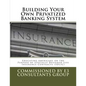 Building Your Own Privatized Banking System: Educating Americans on the Purpose of Specially Designed Life Insurance Contracts (SDLIC) - Paperback