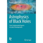 Astrophysics of Black Holes: From Fundamental Aspects to Latest Developments - Paperback