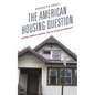 The American Housing Question: Racism, Urban Citizenship, and the Privilege of Mobility - Paperback