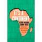 It's a Continent: Unravelling Africa's History One Country at a Time - Hardcover
