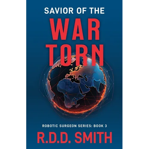 Savior of the War Torn: A Thrilling Science Fiction Medical Adventure - Paperback