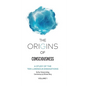 The Origins of Consciousness Volume 1: A Study of the Ten Luminous Emanations - Hardcover
