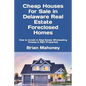 Cheap Houses for Sale in Delaware Real Estate Foreclosed Homes: How to Invest in Real Estate Wholesaling Houses & REO Properties - Paperback