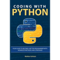 Coding with Python: Your Guide to Become a Better Programmer with Advanced Methods and Strategies - Paperback