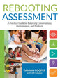 Rebooting Assessment: A Practical Guide for Balancing Conversations, Performances, and Products (How to Establish Performance-Based, Balanced Assessme - Paperback