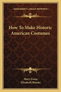 How to Make Historic American Costumes - Paperback