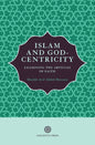 Islam and God-Centricity: Examining the Articles of Faith - Paperback