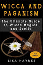 Wicca: Magick, Spells, Wicca Magick & Paganism 2nd Edition - Paperback