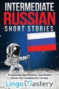 Intermediate Russian Short Stories: 10 Captivating Short Stories to Learn Russian & Grow Your Vocabulary the Fun Way! - Paperback