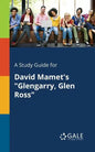 A Study Guide for David Mamet's "Glengarry, Glen Ross" - Paperback