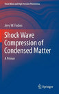 Shock Wave Compression of Condensed Matter: A Primer - Hardcover