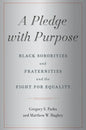 A Pledge with Purpose: Black Sororities and Fraternities and the Fight for Equality - Hardcover