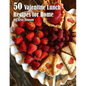 50 Valentine Lunch Recipes for Home - Paperback
