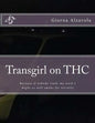 Transgirl on THC: Because If Nobody Reads My Work I Might as Well Get High - Paperback