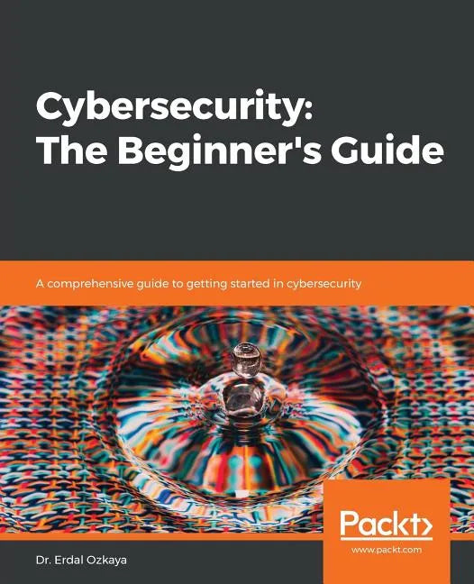Cybersecurity: A comprehensive guide to getting started in cybersecurity - Paperback
