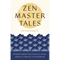 Zen Master Tales: Stories from the Lives of Taigu, Sengai, Hakuin, and Ryokan - Paperback