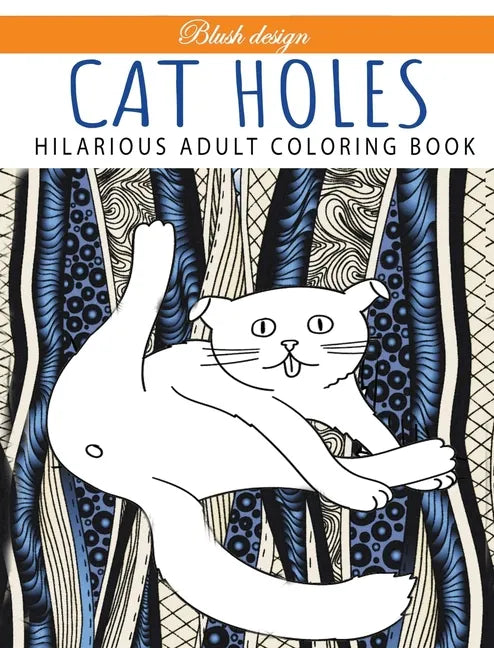 Cat Holes: Hilarious Adult Coloring Book: Coloring book - Hardcover