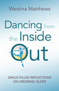 Dancing from the Inside Out: Grace-Filled Reflections on Growing Older - Paperback