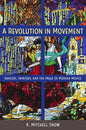 A Revolution in Movement: Dancers, Painters, and the Image of Modern Mexico - Hardcover