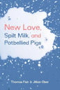 New Love, Spilt Milk, and Potbellied Pigs - Paperback