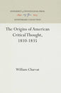 The Origins of American Critical Thought, 1810-1835 - Hardcover