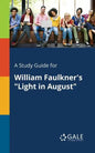 A Study Guide for William Faulkner's "Light in August" - Paperback