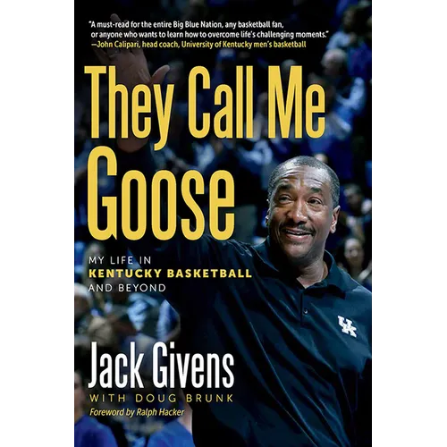 They Call Me Goose: My Life in Kentucky Basketball & Beyond - Paperback