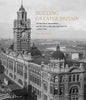 Building Greater Britain: Architecture, Imperialism, and the Edwardian Baroque Revival, 1885 - 1920 - Hardcover
