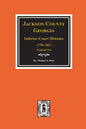 Jackson County, Georgia Inferior Court Minutes, 1796-1802. (Vol. #1) - Paperback