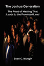 The Joshua Generation: The Road of Healing That Leads to the Promised Land - Paperback
