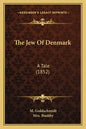 The Jew Of Denmark: A Tale (1852) - Paperback