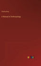 A Manual of Anthropology - Hardcover