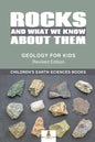 Rocks and What We Know About Them - Geology for Kids Revised Edition Children's Earth Sciences Books - Paperback